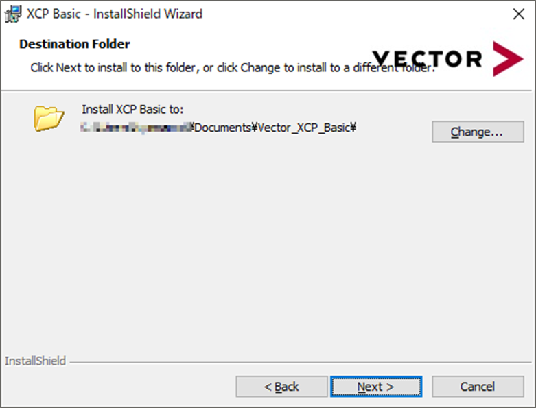 XCP Basicインストール先、XCP Basic InstallShield Wizard、Destinaton Folder、Vector、Click Next to install to this folder, or click Change to install to different folder.、Install XCP Basic to:、Documents、Vector_XCP_Basic、Change、Back、Next、Cancel