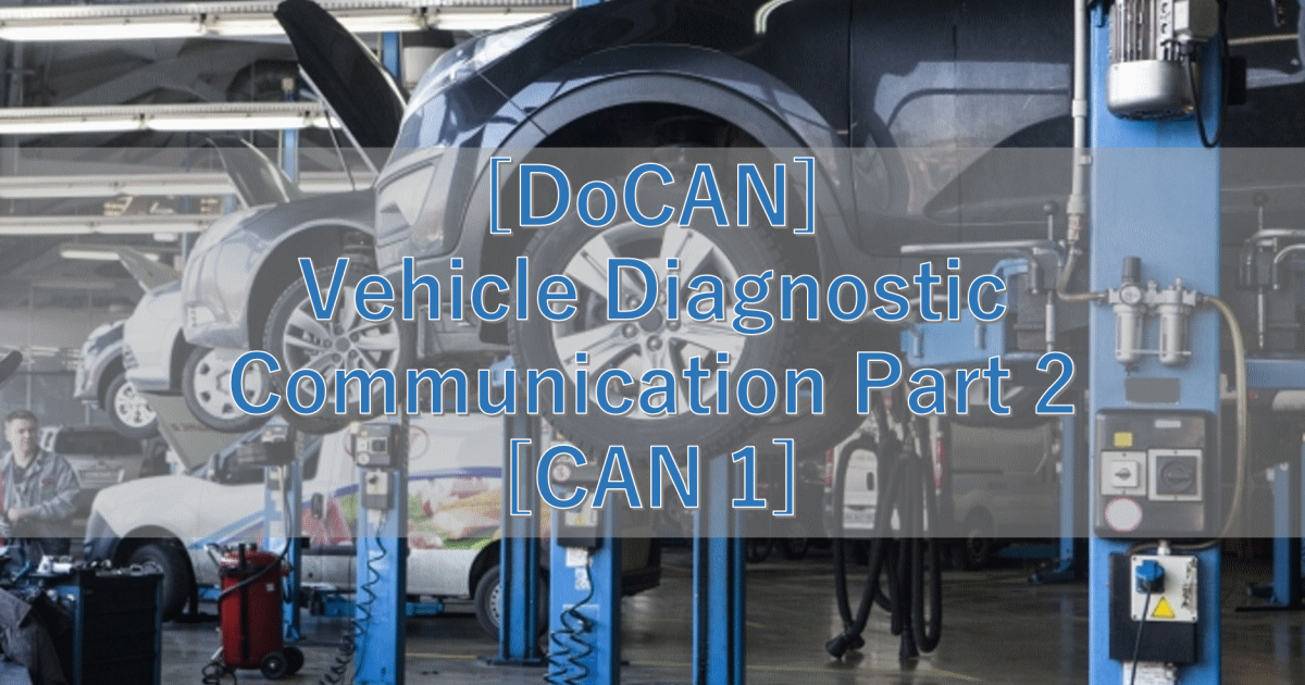 [DoCAN] Vehicle Diagnostic Communication Part 2 [CAN 1]