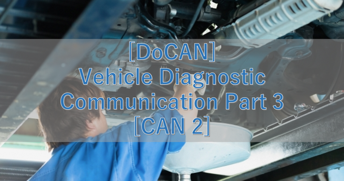 [DoCAN] Vehicle Diagnostic Communication Part 3 [CAN 2]
