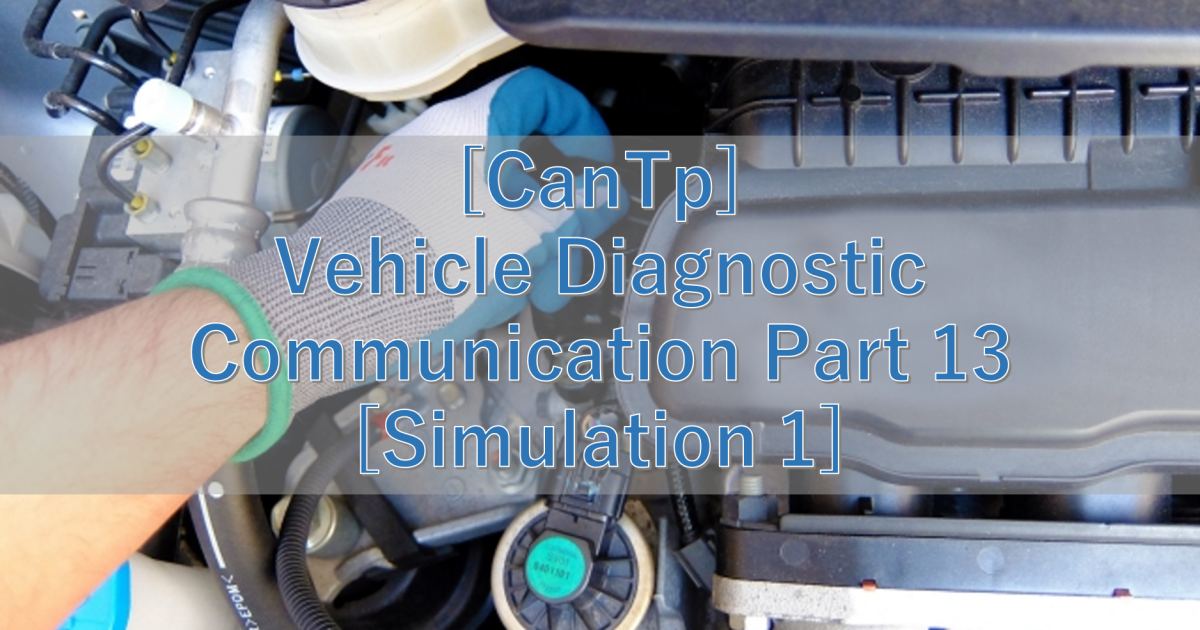 [CanTp] Vehicle Diagnostic Communication Part 13 [Simulation 1]