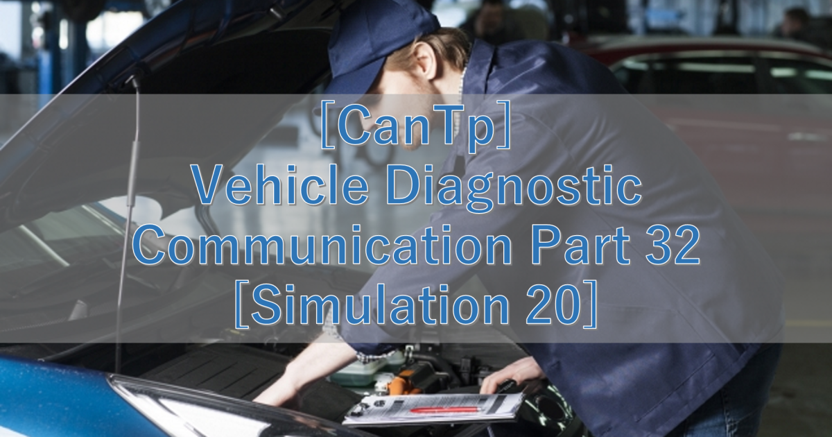 [CanTp] Vehicle Diagnostic Communication Part 32 [Simulation 20]