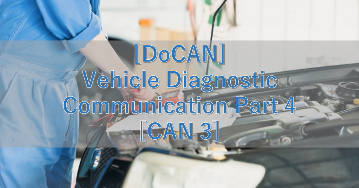 [DoCAN] Vehicle Diagnostic Communication Part 4 [CAN 3]