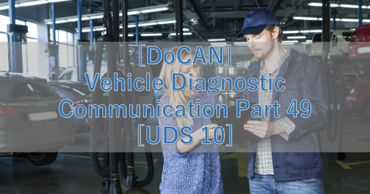[DoCAN] Vehicle Diagnostic Communication Part 49 [UDS 10]
