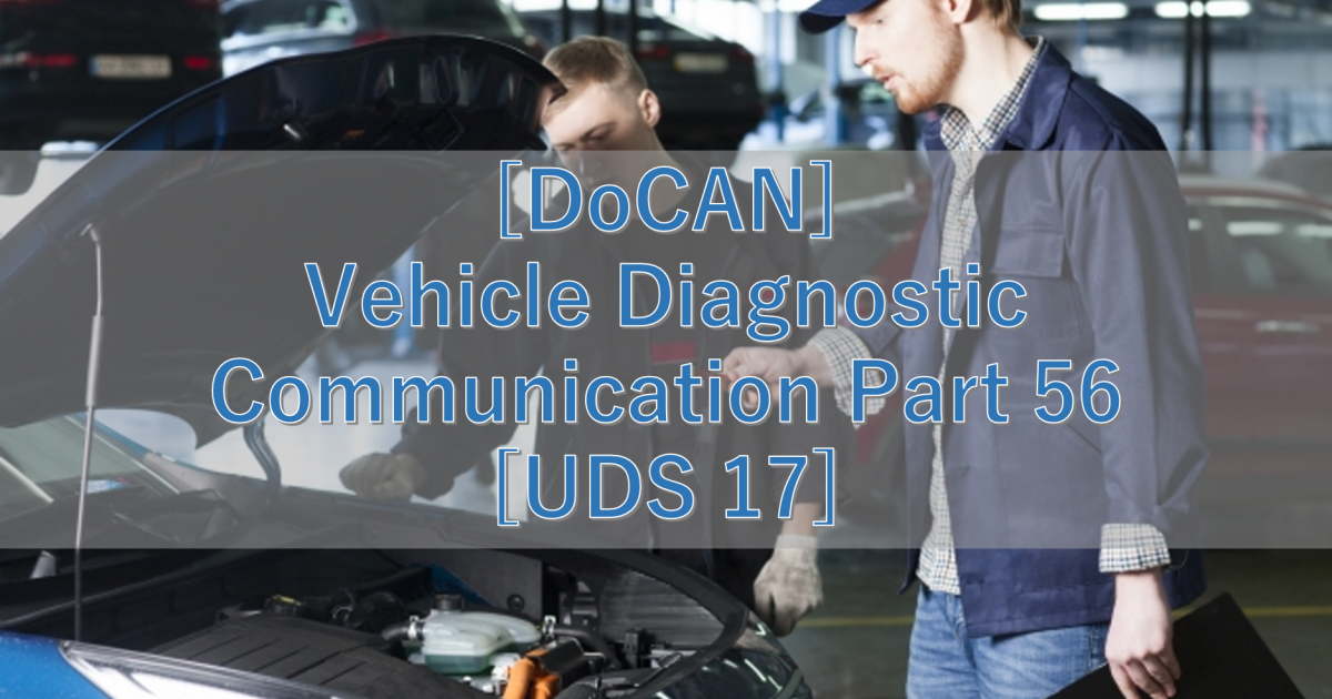 [DoCAN] Vehicle Diagnostic Communication Part 56 [UDS 17]