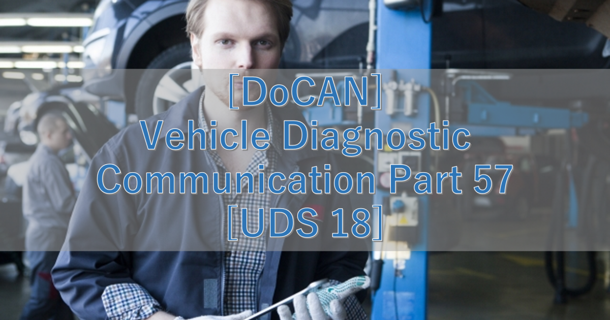 [DoCAN] Vehicle Diagnostic Communication Part 57 [UDS 18]