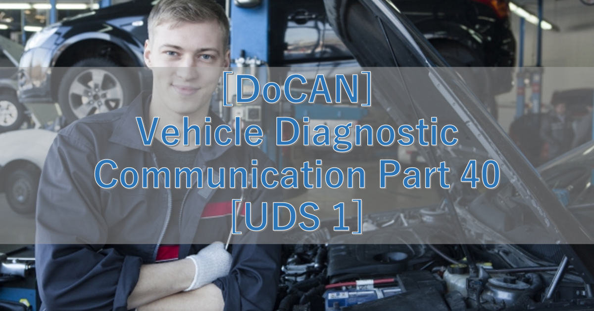 [DoCAN] Vehicle Diagnostic Communication Part 40 [UDS 1]