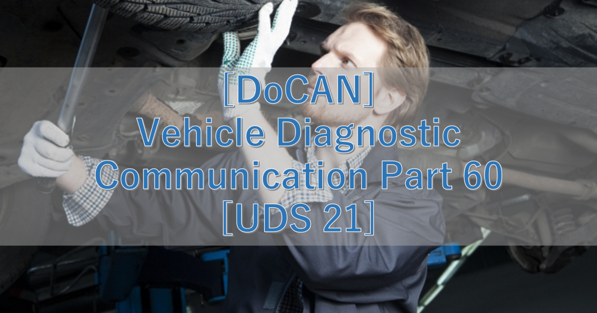 [DoCAN] Vehicle Diagnostic Communication Part 60 [UDS 21]