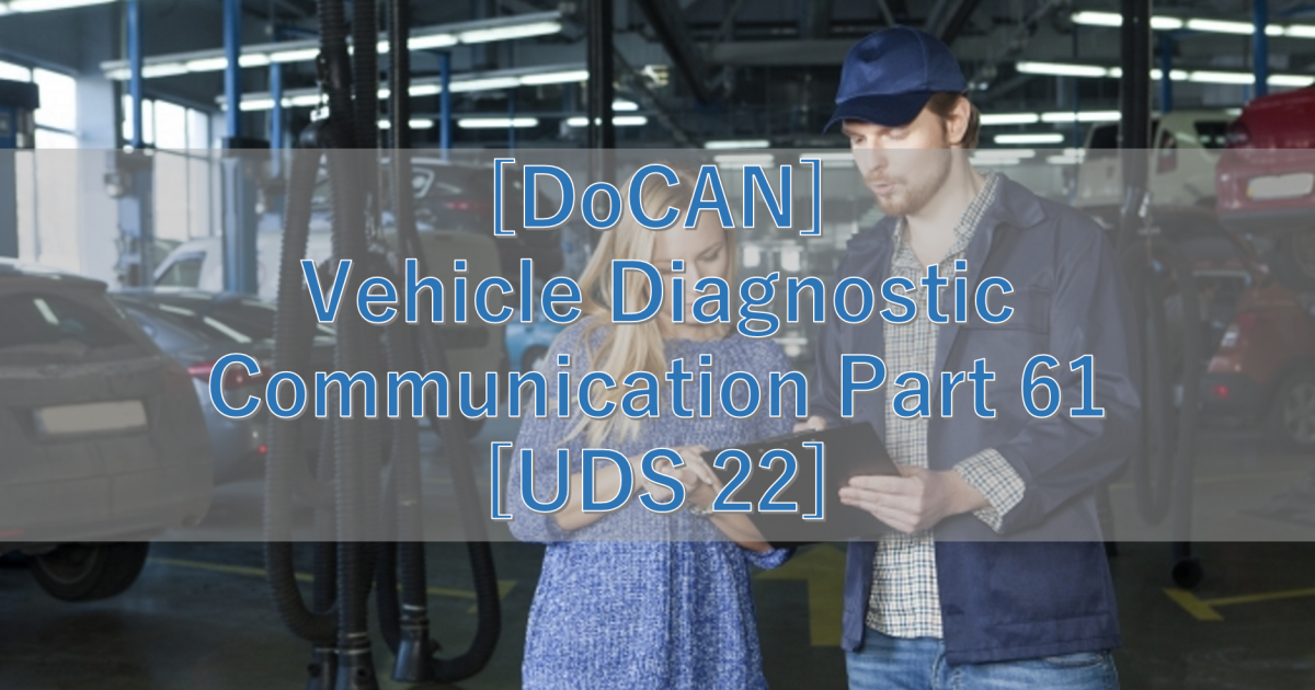 [DoCAN] Vehicle Diagnostic Communication Part 61 [UDS 22]
