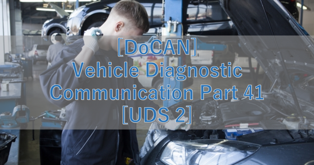[DoCAN] Vehicle Diagnostic Communication Part 41 [UDS 2]