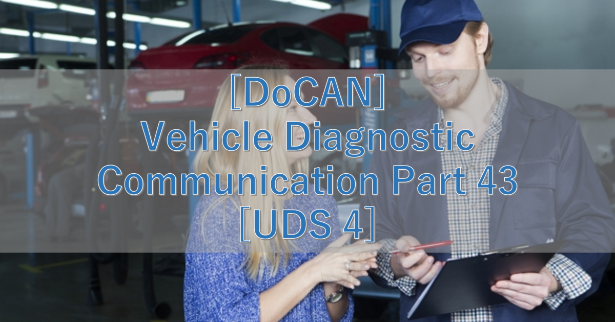 [DoCAN] Vehicle Diagnostic Communication Part 43 [UDS 4]