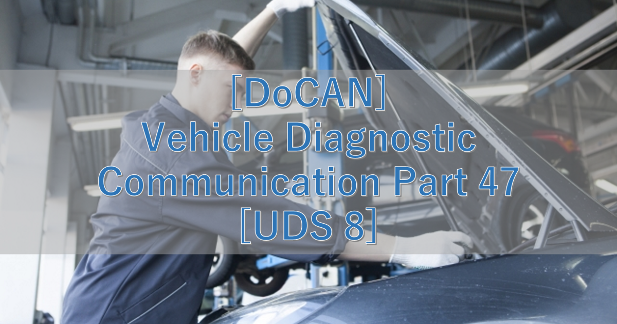 [DoCAN] Vehicle Diagnostic Communication Part 47 [UDS 8]