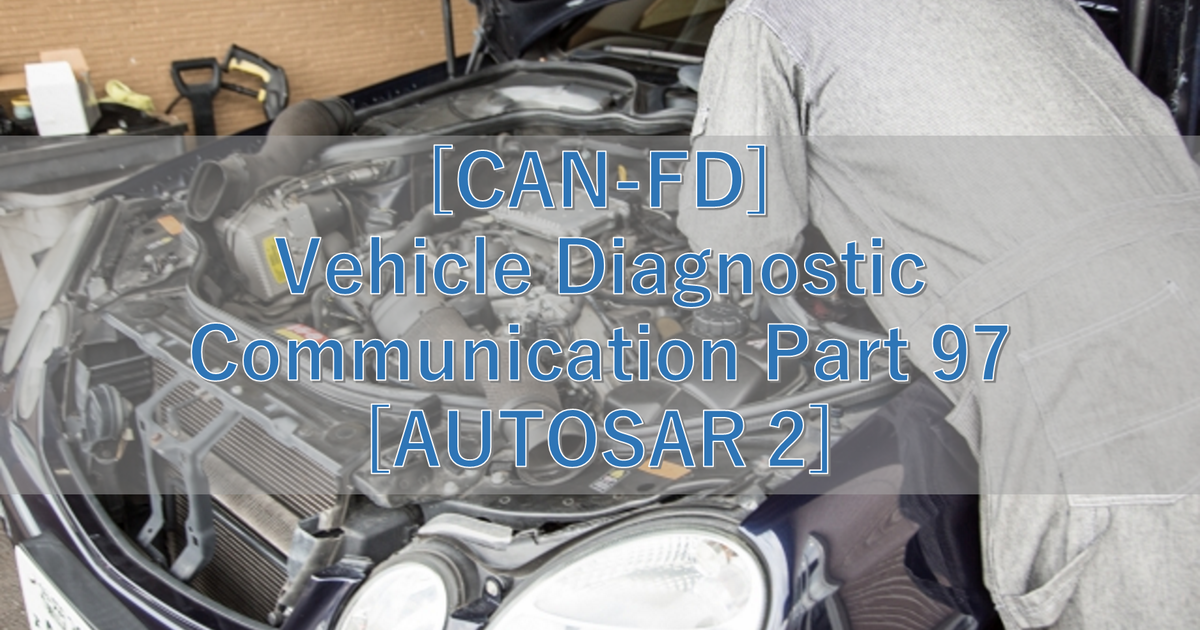 [CAN-FD] Vehicle Diagnostic Communication Part 97 [AUTOSAR 2]