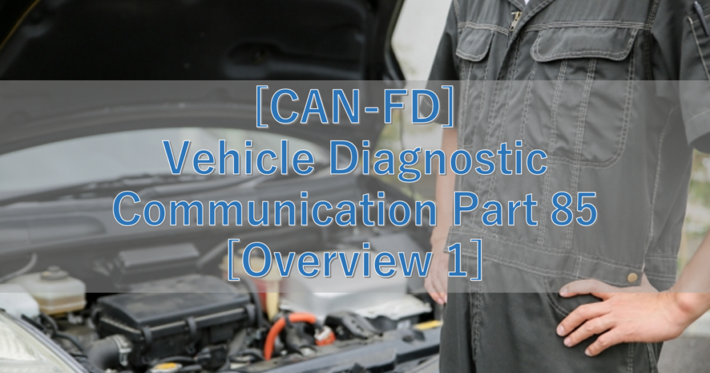 [CAN-FD] Vehicle Diagnostic Communication Part 85 [Overview 1 ...